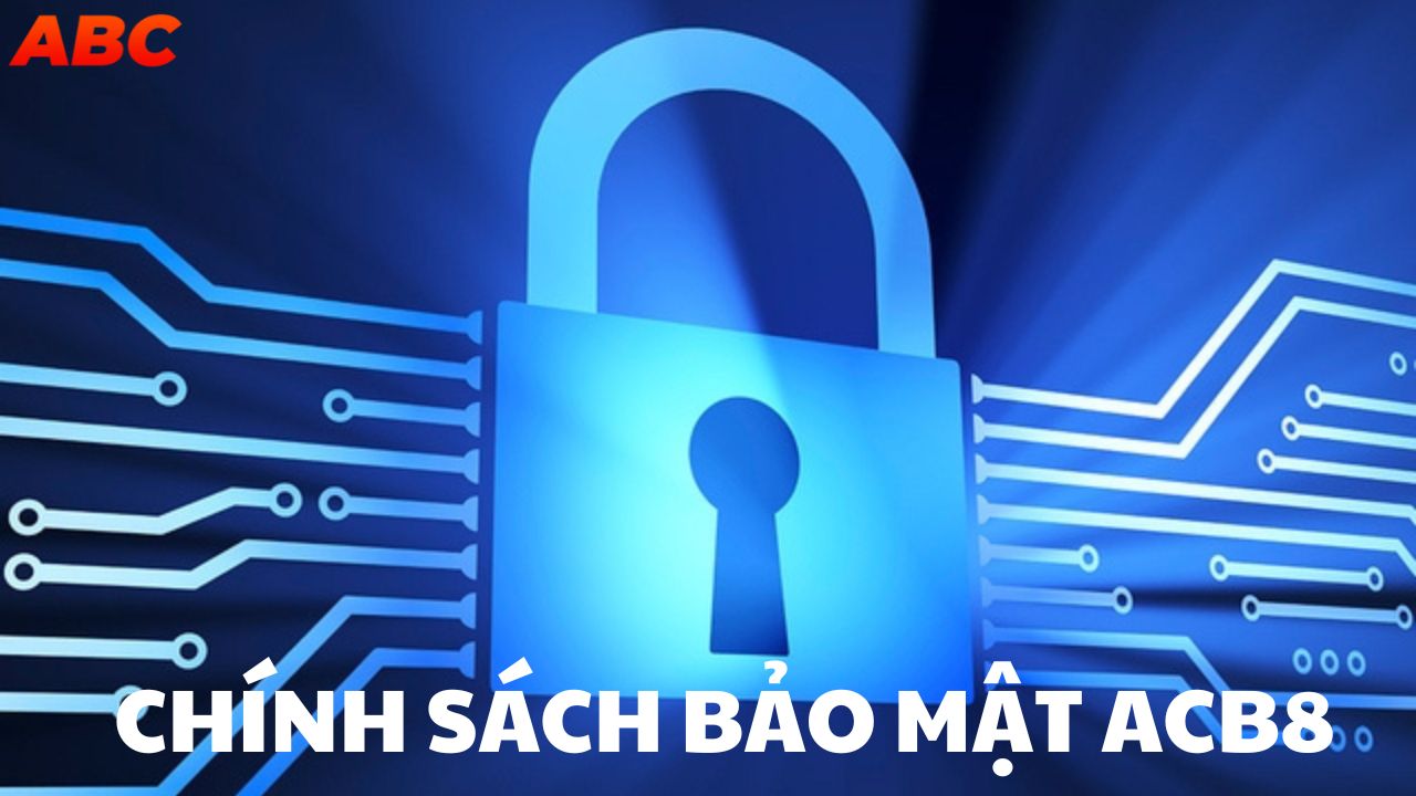 Chính sách bảo mật ACB8 đảm bảo quyền lợi của người chơi ở mức cao nhất